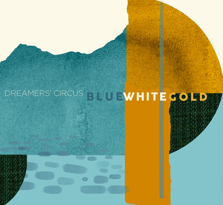 Blue White Gold by Dreamers’ Circus out today - 29/05/20