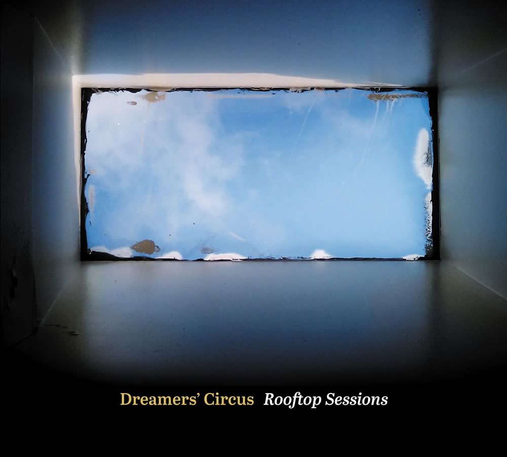 Dreamers' Circus - Rooftop Sessions - Released 1 June - Vertical ...